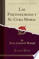 libro Las Psiconeurosis Y Su Cura Moral (classic Reprint)